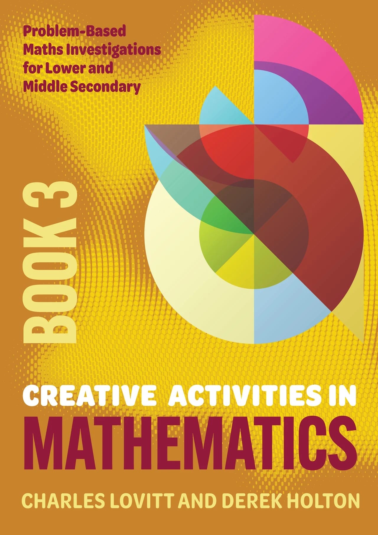 Creative Math Texts Creative Activities in Mathematics, Book 3: Problem-Based Maths ...