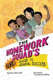 the homework squad's adhd guide to school success