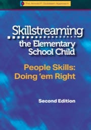skillstreaming the elementary school child - people skills, doing 'em right!