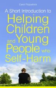 a short introduction to understanding and supporting children and young people who self-harm