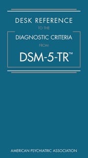 desk reference to the diagnostic criteria from dsm-5-tr