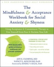 the mindfulness and acceptance workbook for social anxiety and shyness