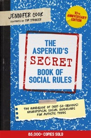 Asperkid's (Secret) Book of Social Rules, 10th Anniversary Edition