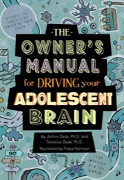 the owner's manual for driving your adolescent brain