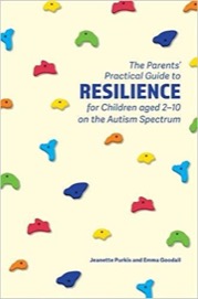 Parents' Practical Guide to Resilience for Children aged 2-10 on the Autism Spectrum