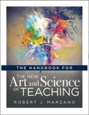 The Handbook for the New Art and Science of Teaching