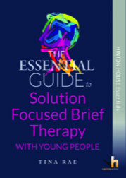 The Essential Guide to Using Solution Focused Brief Therapy with Young People