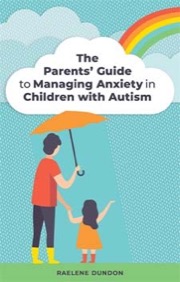 the parents’ guide to managing anxiety in children with autism