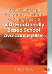 Understanding & Supporting Children & Young People with Emotionally Based School Avoidance (EBSA)