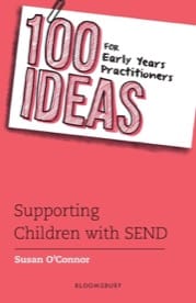 100 Ideas for Early Years Practitioners, Supporting Children With SEND