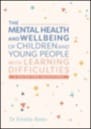 The Mental Health and Wellbeing of Children and Young People with Learning Difficulties, ISBN=9781839975486 the mental health and wellbeing of children and young people with learning difficulties