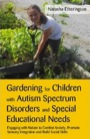 Gardening for Children with Autism Spectrum Disorders and Special Educational Needs, ISBN=9781849052788 gardening for children with autism spectrum disorders and special educational needs