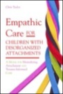 Empathic Care for Children with Disorganized Attachments, ISBN=9781849051828 empathic care for children with disorganized attachments