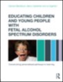 Educating Children and Young People with Fetal Alcohol Spectrum Disorders, ISBN=9780415670203 educating children and young people with fetal alcohol spectrum disorders