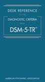 Desk Reference to the Diagnostic Criteria from DSM-5-TR