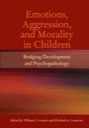 Emotions, Aggression, and Morality in Children, ISBN=9781433807640 emotions, aggression, and morality in children