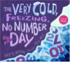 the very cold, freezing, no-numbers day