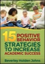 15 Positive Behavior Strategies to Increase Academic Success, ISBN=9781483349978 15 positive behavior strategies to increase academic success