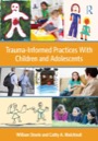 trauma-informed practices with children and adolescents