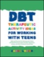DBT Therapeutic Activity Ideas for Working with Teens, ISBN=9781785927850 dbt therapeutic activity ideas for working with teens