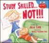 study skilled…not!!!